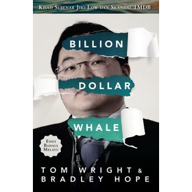 Billion Dollar Whale: Kisah Sebenar Jho Low Dan Skandal 1MDB (Edisi Bahasa Melayu) | ZI Publications | Tom Wright & Brad