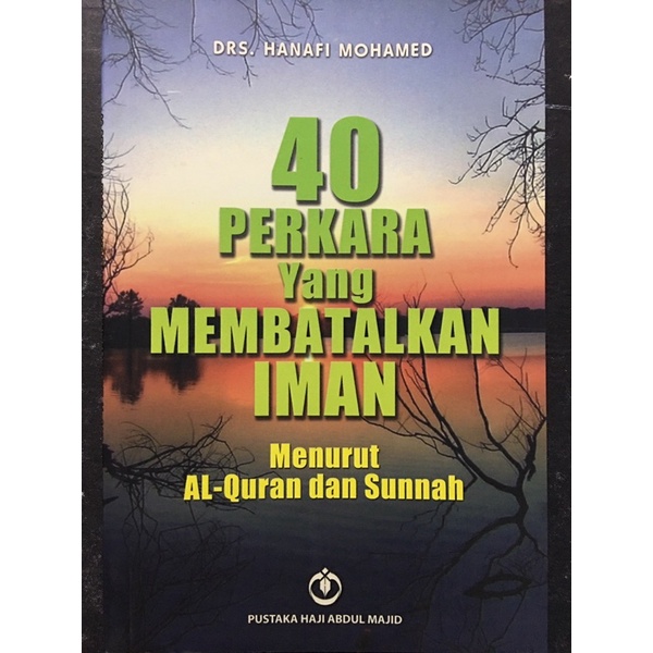 Ready Stock 40 Perkara Yang Membatalkan Iman Menurut Al Quran Dan Sunnah