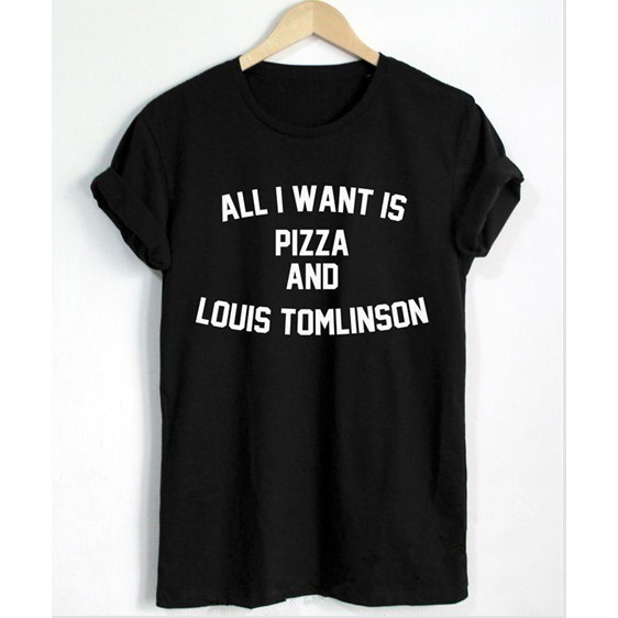 All I Want Is Pizza And Louis Tomlinson T Shirt One Direction Louis  Tomlinson T Shirt Pizza Shirt Wo | Shopee Malaysia