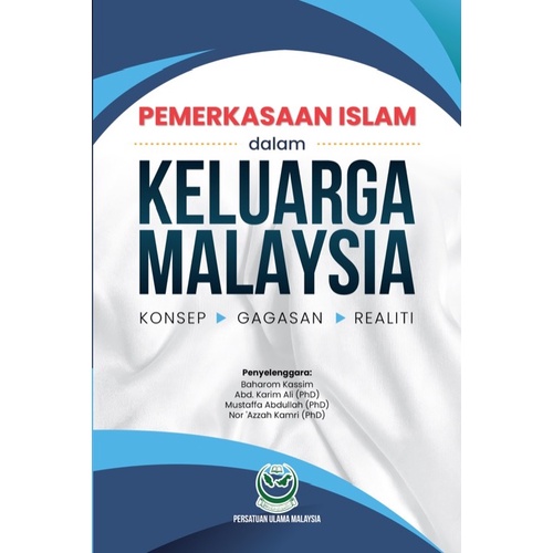 PEMERKASAAN ISLAM DALAM KELUARGA MALAYSIA (Konsep, Gagasan, Realiti)