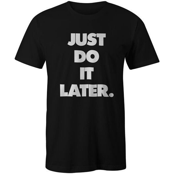 just do it later nike shirt