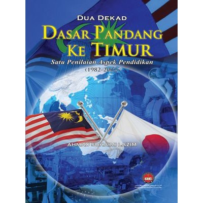 Dua Dekad Dasar Pandang ke Timur Satu Penilaian Aspek Pendidikan (1982-2002)