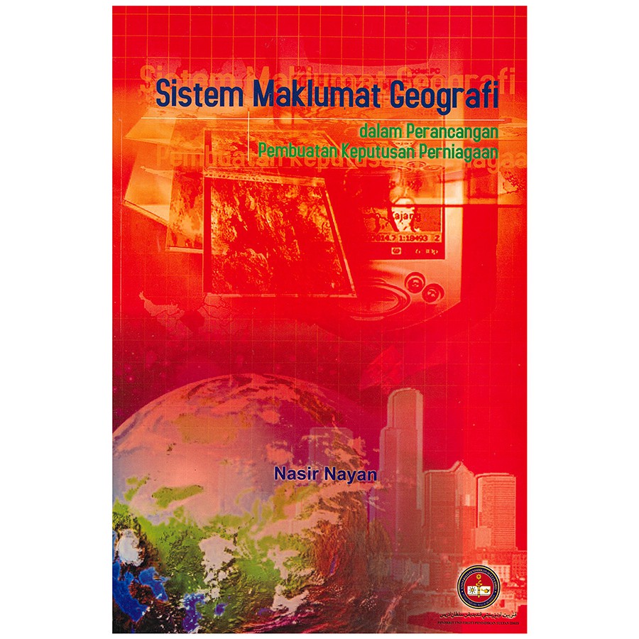 SISTEM MAKLUMAT GEOGRAFI DALAM PERANCANGAN PEMBUATAN KEPUTUSAN PERNIAGAAN