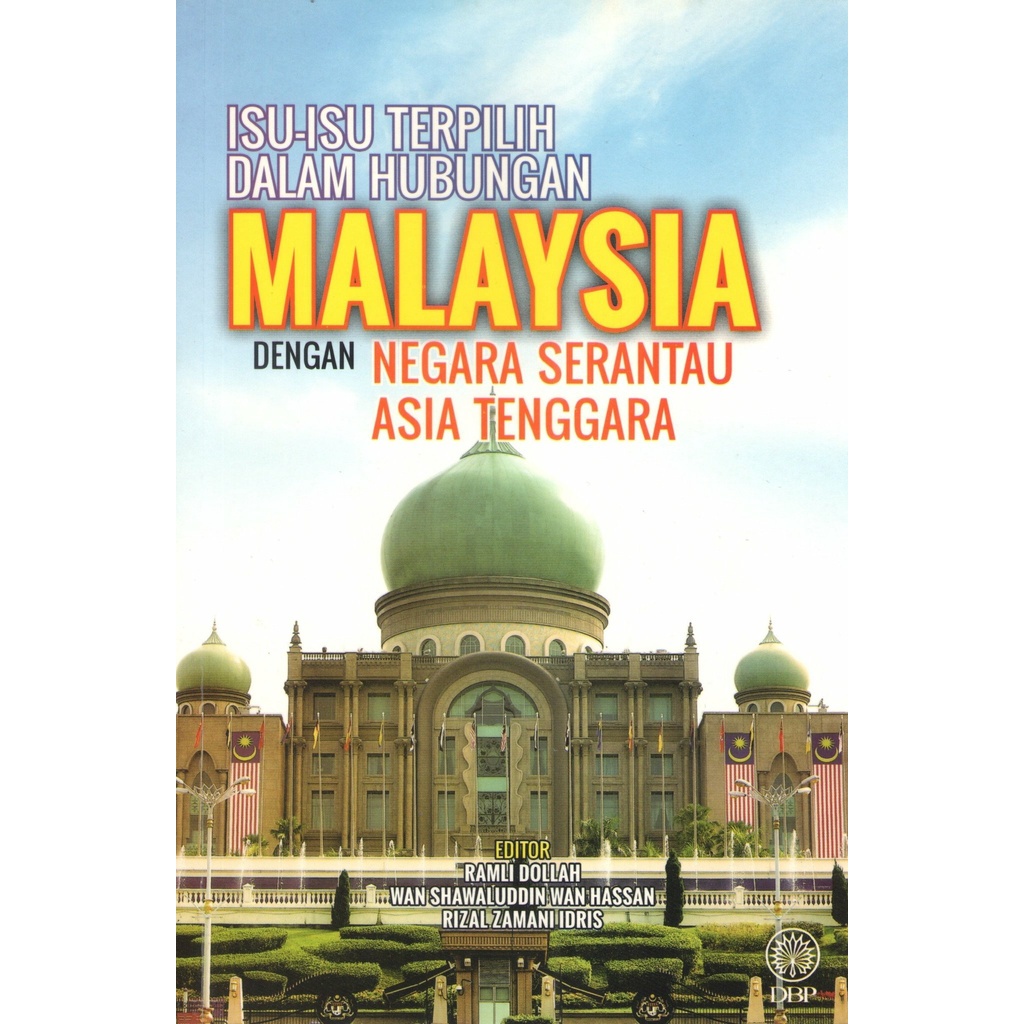 DBP: Isu Isu Terpilih Dalam Hubungan Malaysia Dengan Negara Serantau Asia Tenggara