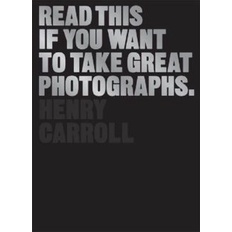 Read This if You Want to Take Great Photographs eBook | Photography Tips by Henry Carroll