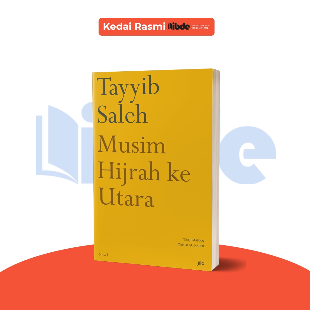 IBDE Musim Hijrah ke Utara - Tayyib Saleh (Mausim al-Hijrah ila al-Shamal, terjemahan Zahid M. Naser)