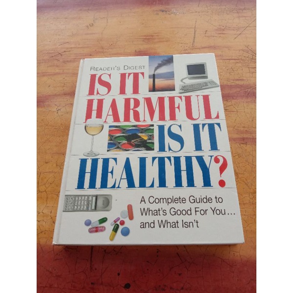 Is It Harmful Is It Healthy? A Complete Guide to What's Good for You-- And What Isn't [Hardcover] (Preloved book)