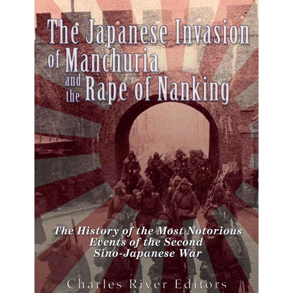 The Japanese Invasion of Manchuria and the Rape of Nanking [Ebook]