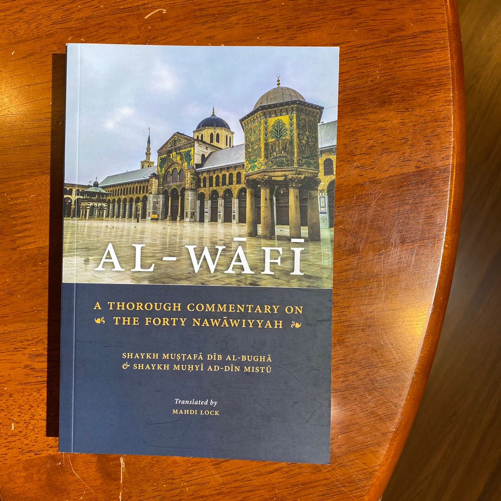 Al-Wafi a Thorough Commentary on the Forty Nawawiyyah