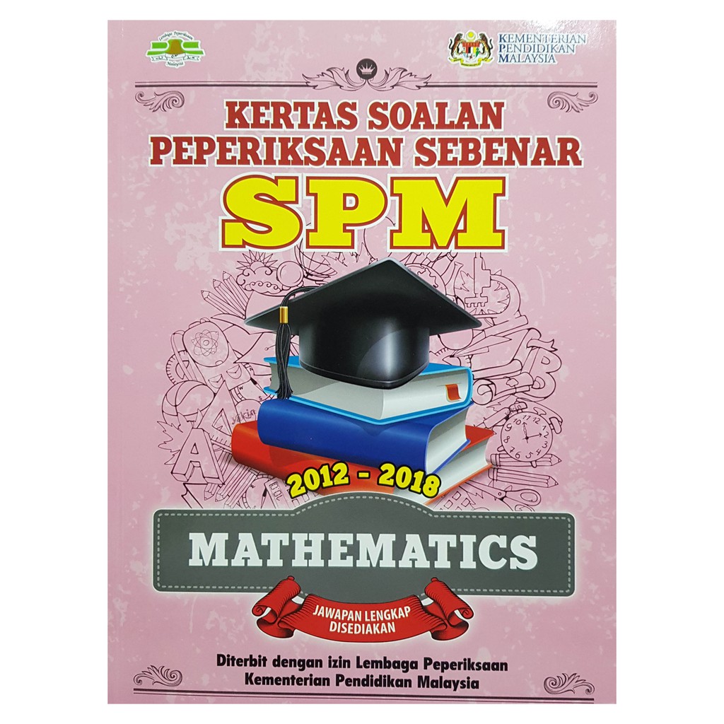 Buku Latihan Kertas Soalan Peperiksaan Sebenar SPM  Mathematics 2019