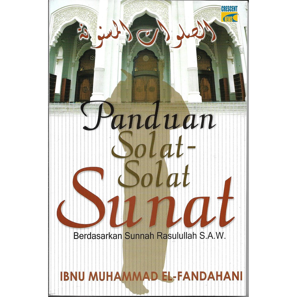 Panduan Solat Solat Sunat Berdasarkan Sunnah Rasulullah S A W Ibnu