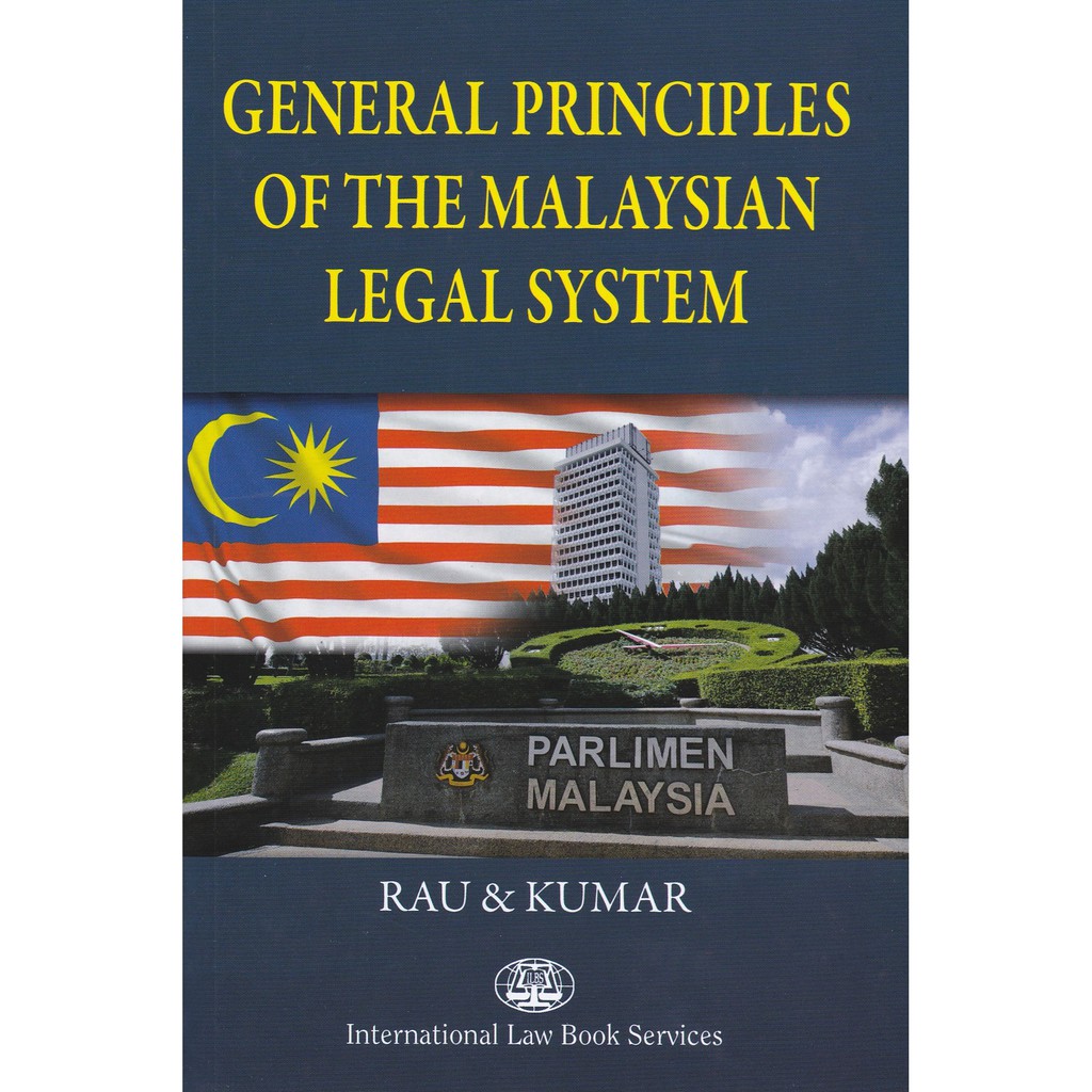 General Principles of The Malaysian Legal System By: Rau & Kumar