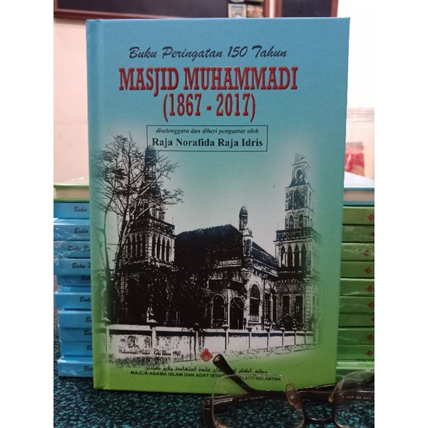 ZBH. Buku Peringatan 150 Tahun Masjid Muhammadi (1867-2017). Diselenggarakan oleh Raja Norafida Raja Idris.