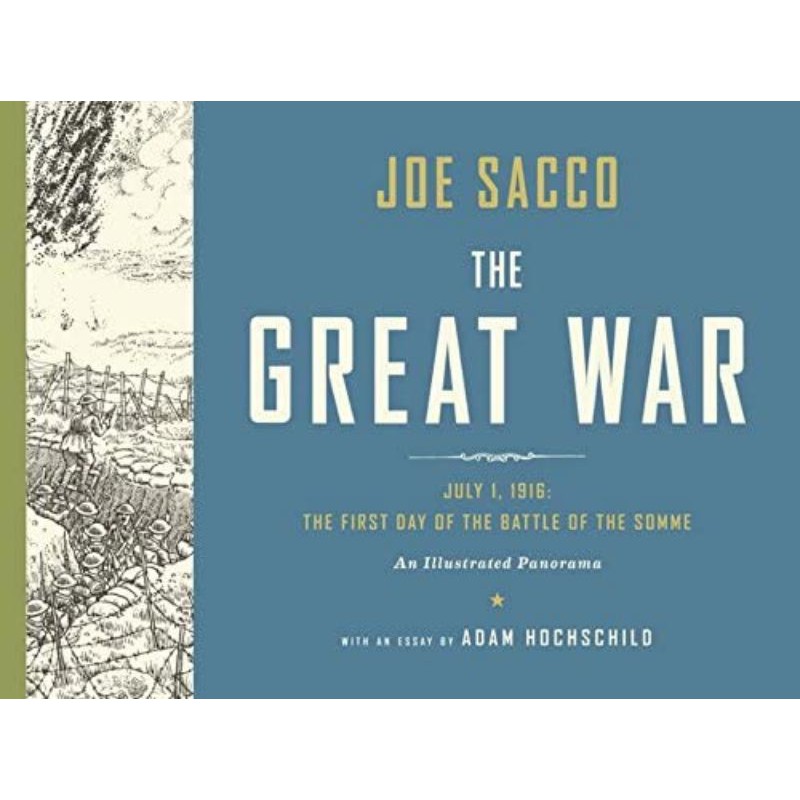 The Great War Joe Sacco July 1, 1916 The First Day of the Battle of