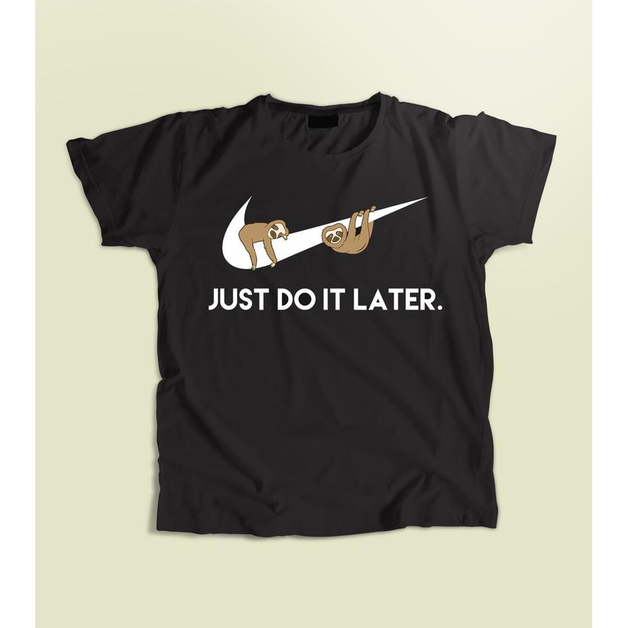 just do it later sloth shirt