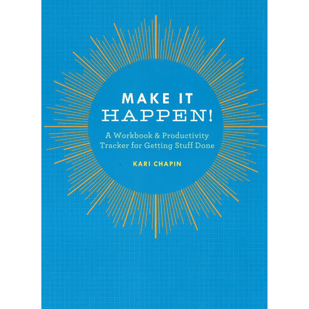 (BBW) Make It Happen: A Workbook & Productivity Tracker For Getting Stuff Done (ISBN: 9781452132679)