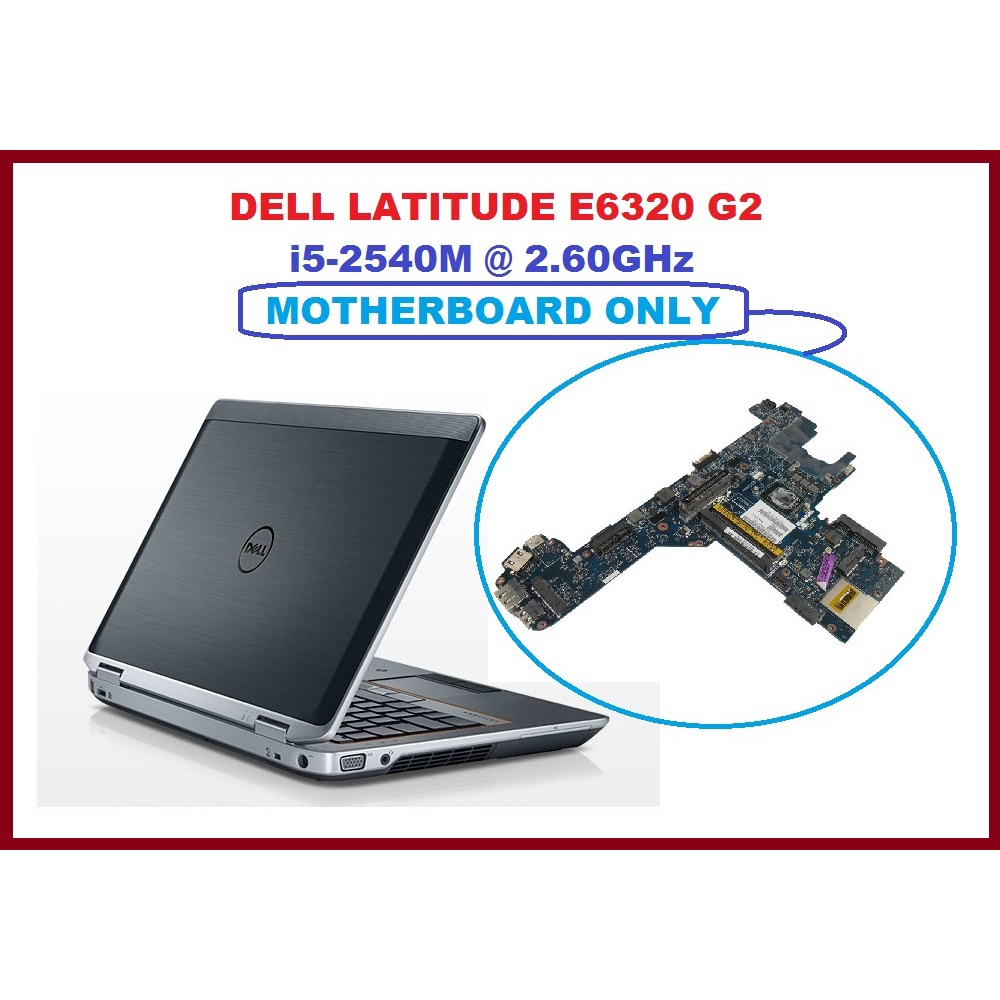 DELL LATITUDE E6320 G2 i5 2540M @ 2.60GHz (MOTHERBOARD ONLY) | Shopee ...