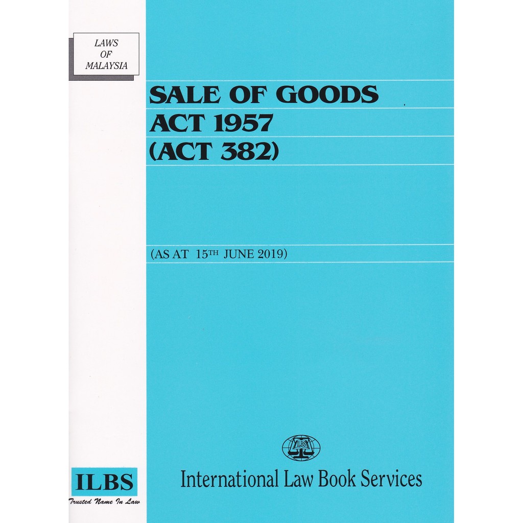 Sale of Goods Act 1957 (Act 382) [As at 15th June 2019 ...