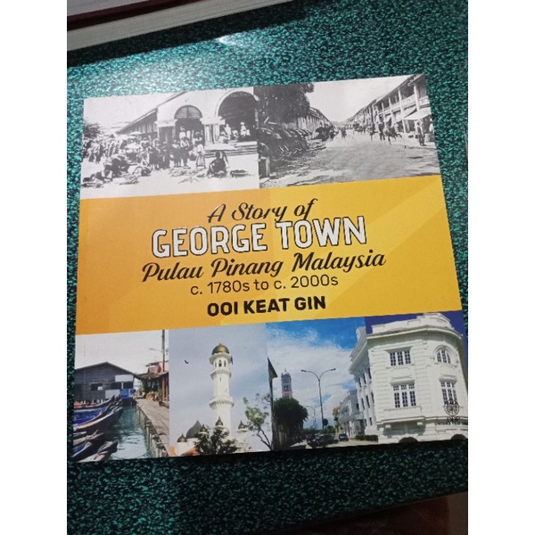 ZBH. A Story of George Town, Pulau Pinang Malaysia, c. 1780 to c. 2000s. Ooi Keat Gin.