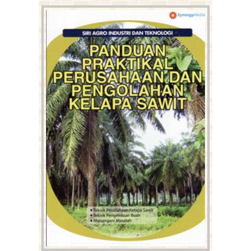 Siri Agro Industri & Teknologi - Panduan Praktikal Perusahaan Danh Pengolahan Kelapa Sawit