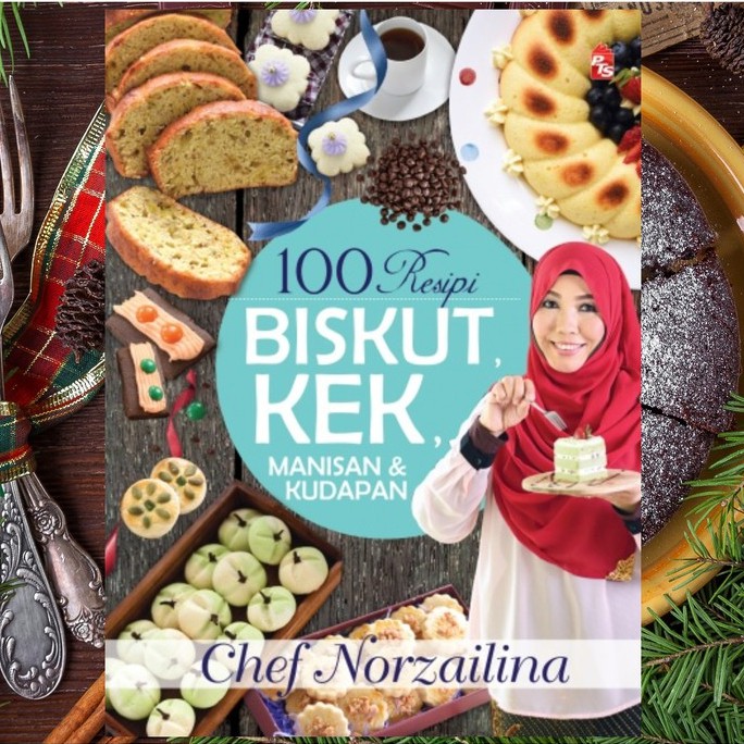 Buku 100 Resipi Kek Biskut Manisan Dan Kudapan Chef Norzailina Shopee Malaysia