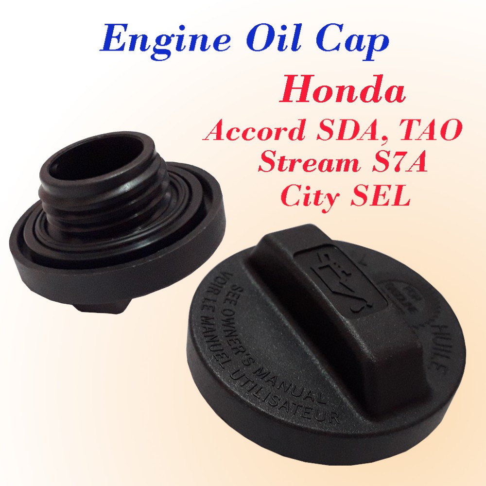 Honda City SEL (year 2003), Honda Stream S7A 1.7 u0026 2.0cc, Honda Accord SDA  u0026 TAO Original Engine Oil Cap