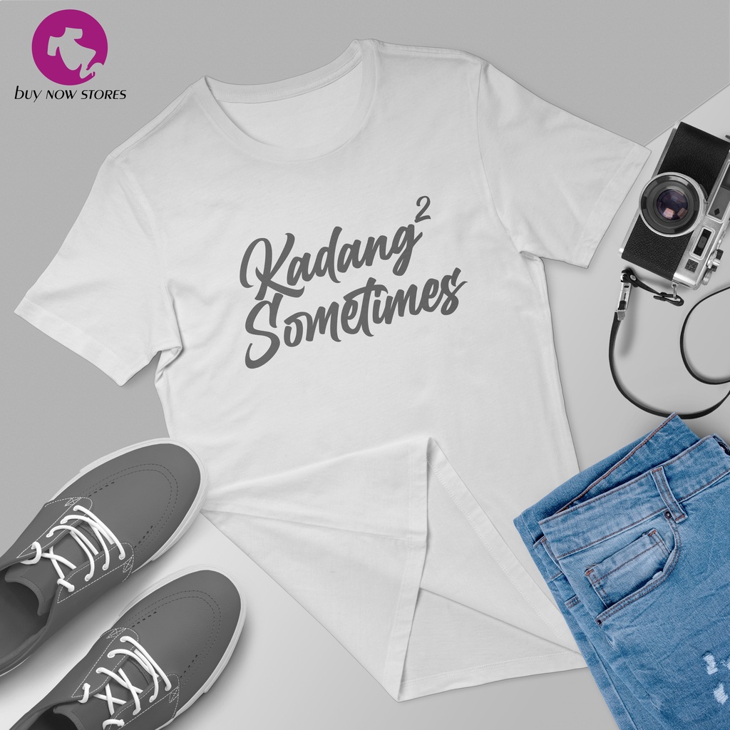 KADANG 2 SOMETIMES FUNNY TSHIRT COTTON UNISEX