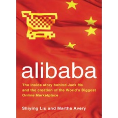 alibaba: The Inside Story Behind Jack Ma and the Creation of the World's Biggest Online Marketplace (Ebook)