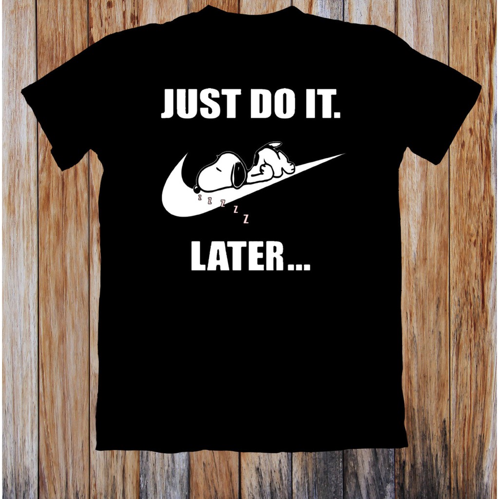 Snoopy Just Do It Later T Shirt Birthday Present Black Shopee Malaysia