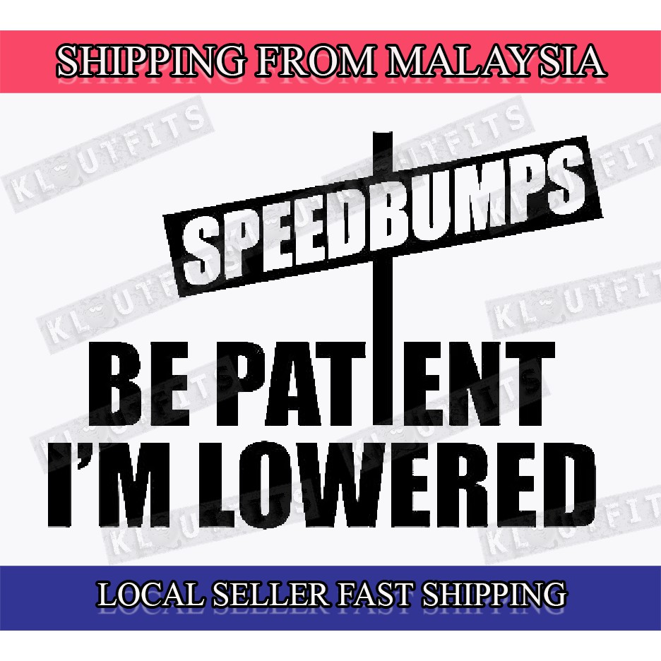 Speedbump Be Patient I M Lowered Car Decals Stickers Toyota Jdm Myvi Honda Shopee Malaysia Shop with afterpay on eligible items. speedbump be patient i m lowered car decals stickers toyota jdm myvi honda