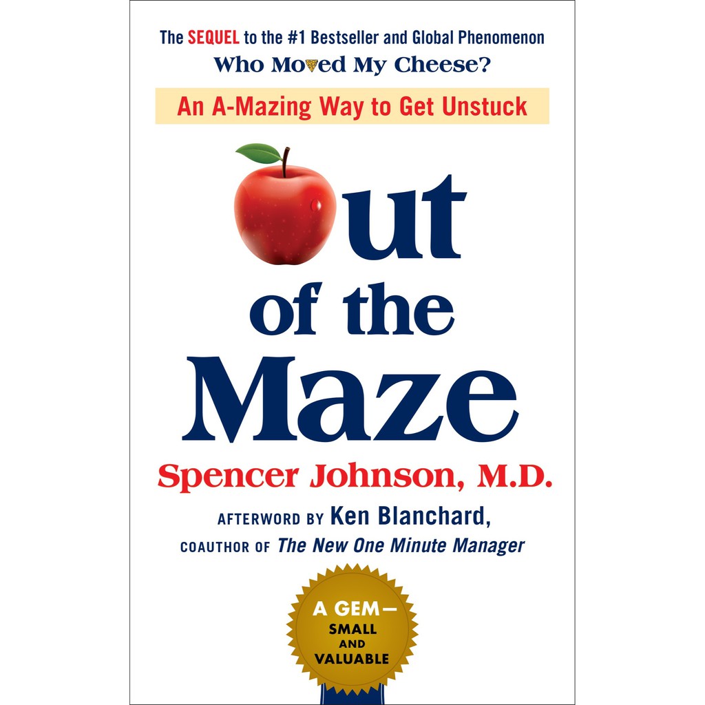 Out Of The Maze An A Mazing Way To Get Unstuck By Spencer Johnson Epub Pdf