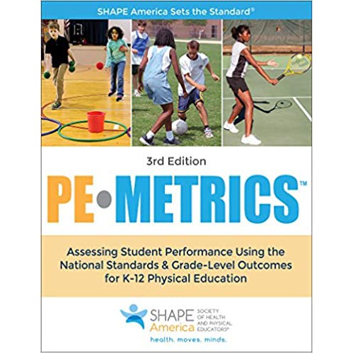 PE Metrics: Assessing Student Performance Using the National Standards & Grade-Level Outcomes for K-12 Physical Educatio