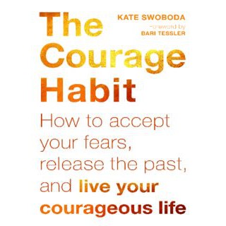 The Courage Habit eBook | Kate Swoboda | Live Your Courageous Life