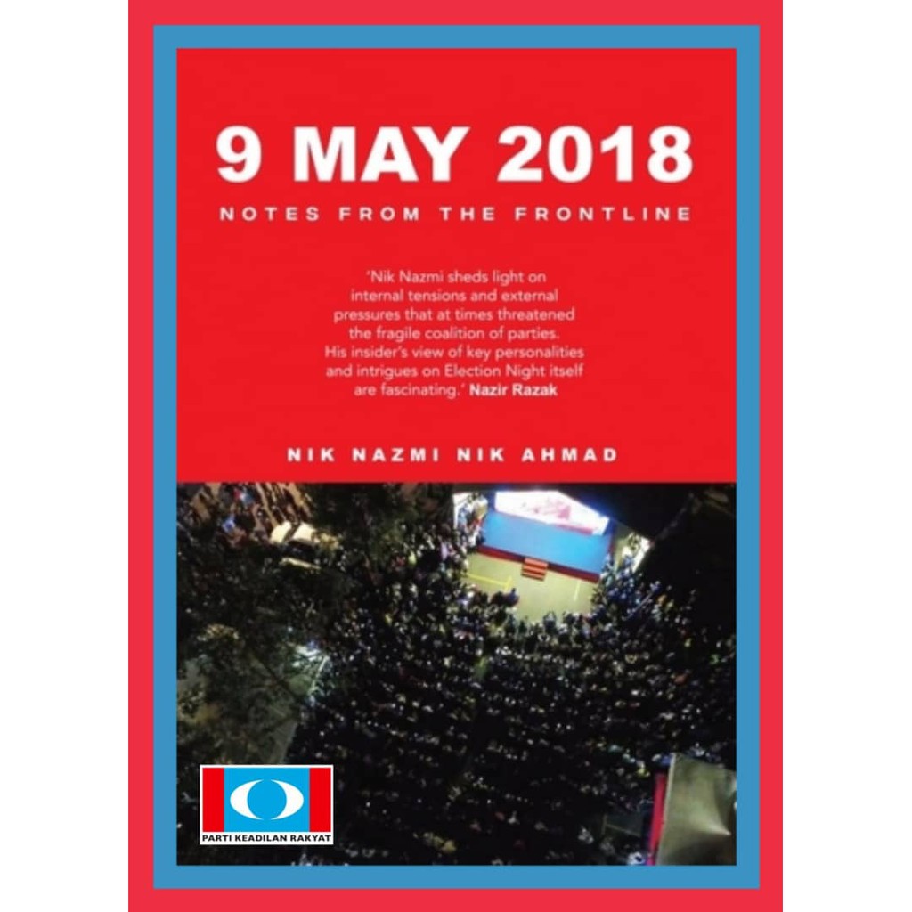 9 May 2018 | NOTES FROM THE FRONT LINE | NIK NAZMI NIK AHMAD