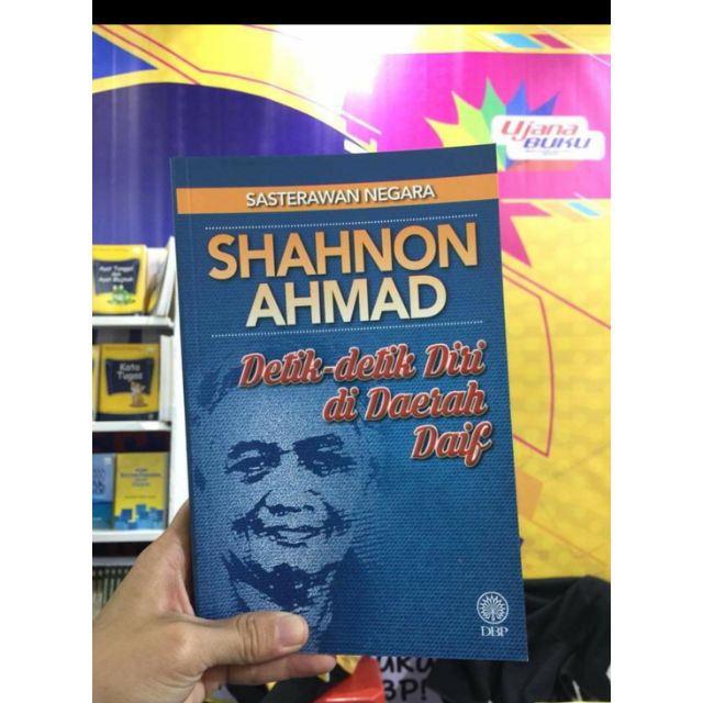 SASTERAWAN NEGARA SHAHNON AHMAD: DETIK-DETIK DIRI DI DAERAH DAIF