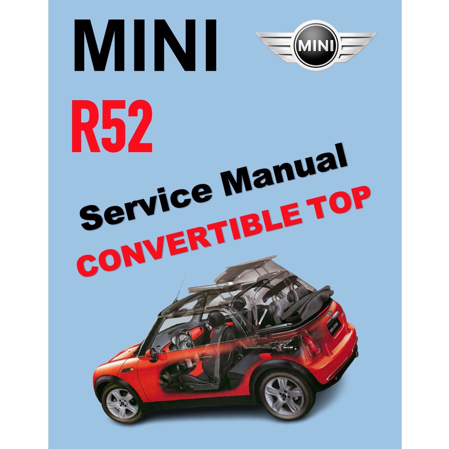 Mini Cooper R52 (20042006) CONVERTIBLE TOP SERVICE & REPAIR MANUAL