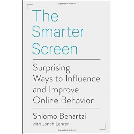 The Smarter Screen : Surprising Ways to Influence and Improve Online Behavior