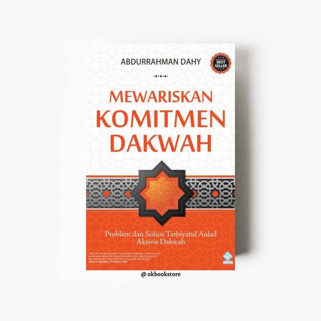 Mewariskan Komitmen Dakwah (Problem Dan Solusi Tarbiyatul Aulad Aktivis Dakwah)