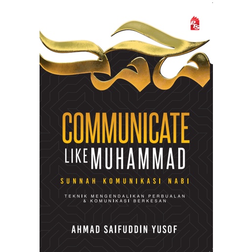 Communicate Like Muhammad - Ahmad Saifuddin Yusof - Sunnah Komunikasi Nabi : Teknik Perbualan & Komunikasi Berkesan