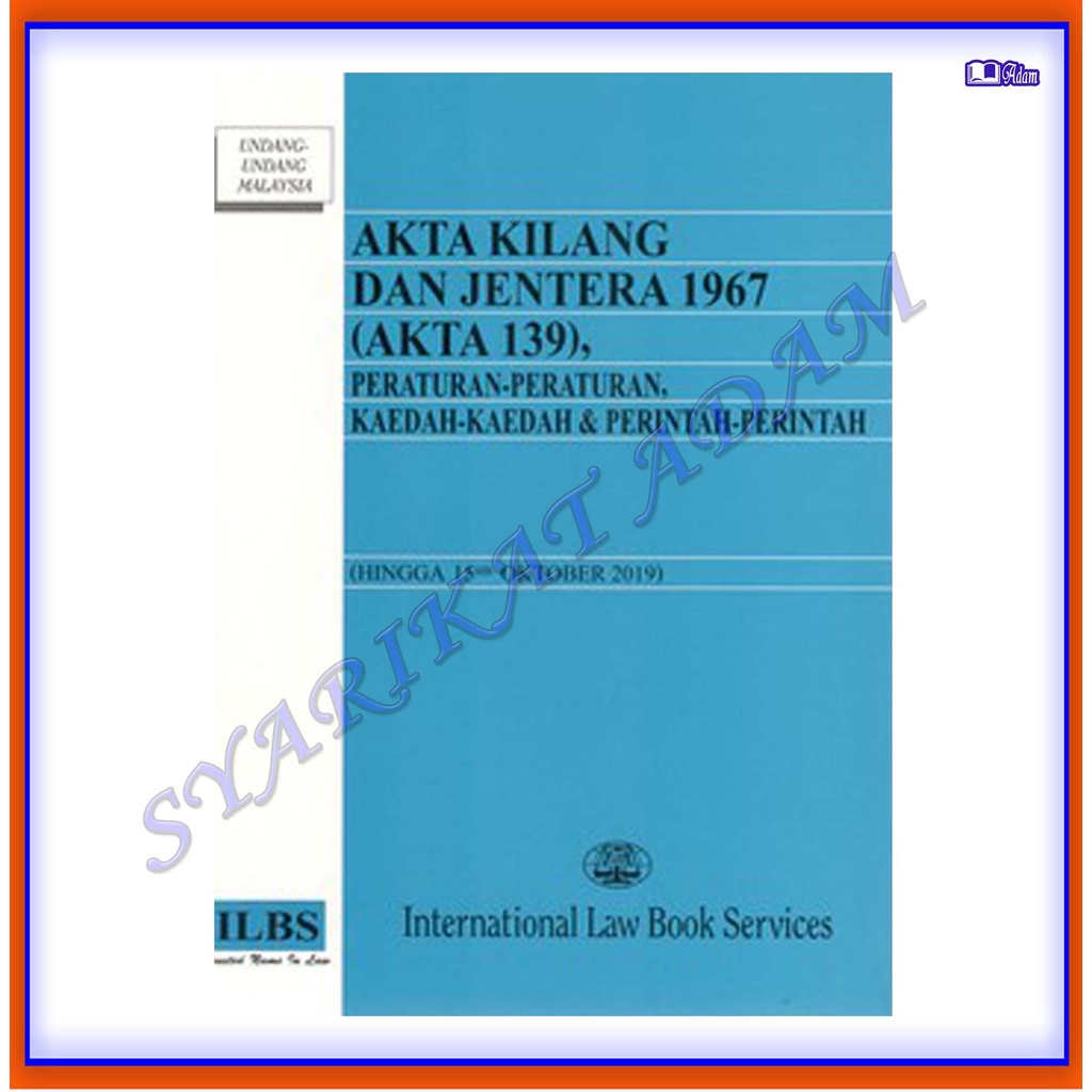 [ADM] ILBS: AKTA KILANG DAN JENTERA 1967 (AKTA 139) PERATURAN-PERATURAN  (HINGGA 15 OKTOBER 2019)