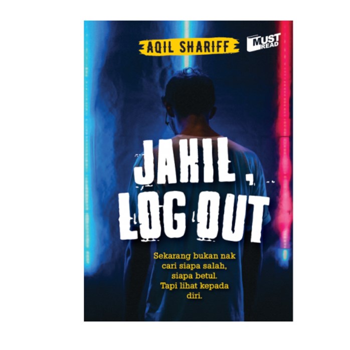 Jahil, Log Out By Aqil Shariff