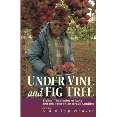 Used Book "Under Vine and Fig Tree : Biblical Theologies of Land and the Palestinian-Israeli Conflict"