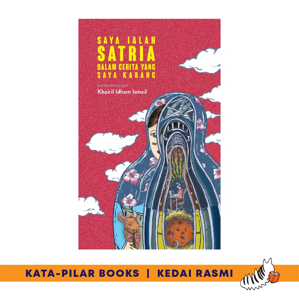 Saya Ialah Satria dalam Cerita yang Saya Karang oleh Khairil Idham Ismail - Buku Antologi Sastera, Fiksi, KataPilar Book