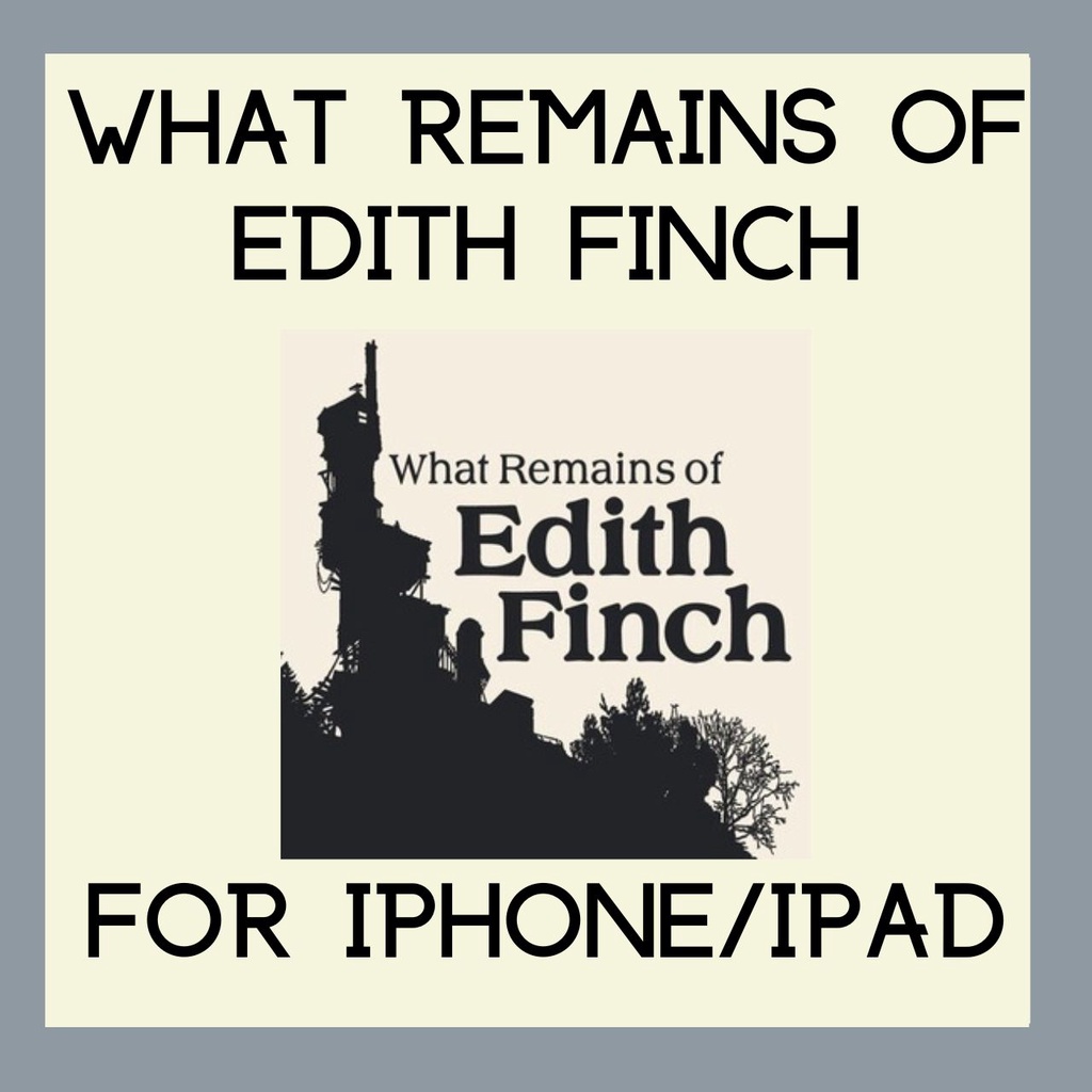 [IOS] What Remains Of Edith Finch Game for IOS Devices (Iphone, Ipad)