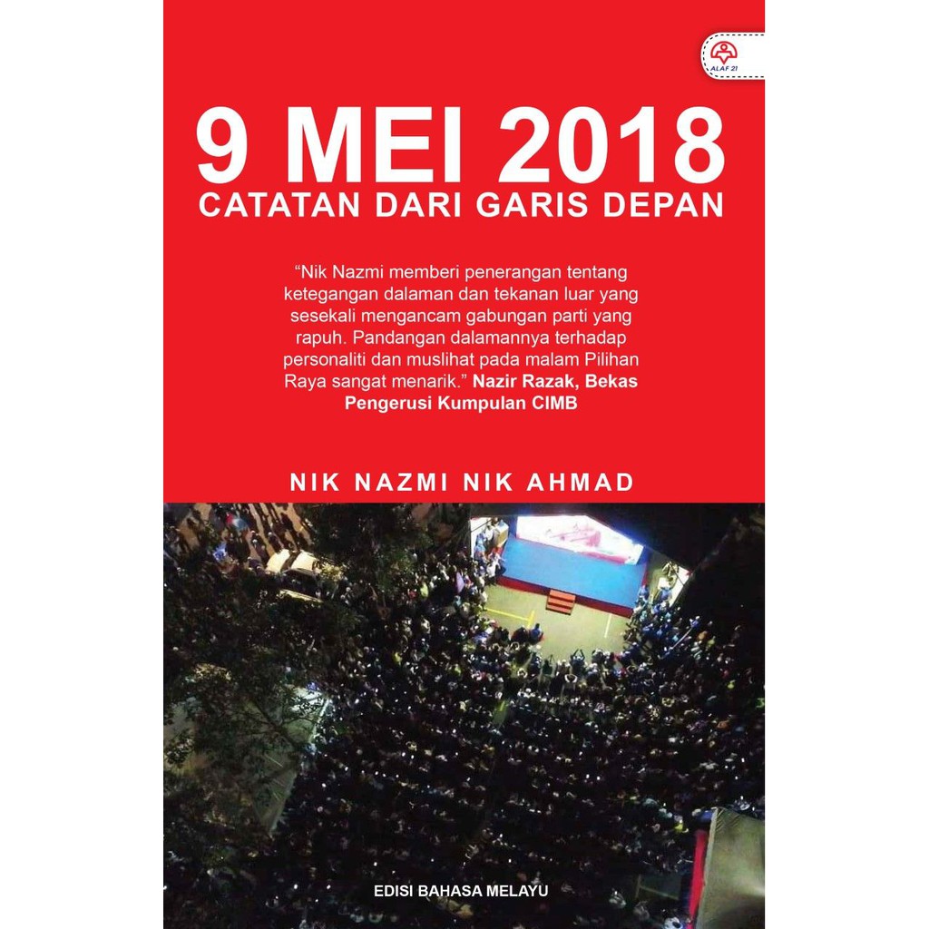 9 MEI 2018 : CATATAN DARI GARIS DEPAN by Nik Nazmi Nik Ahmad