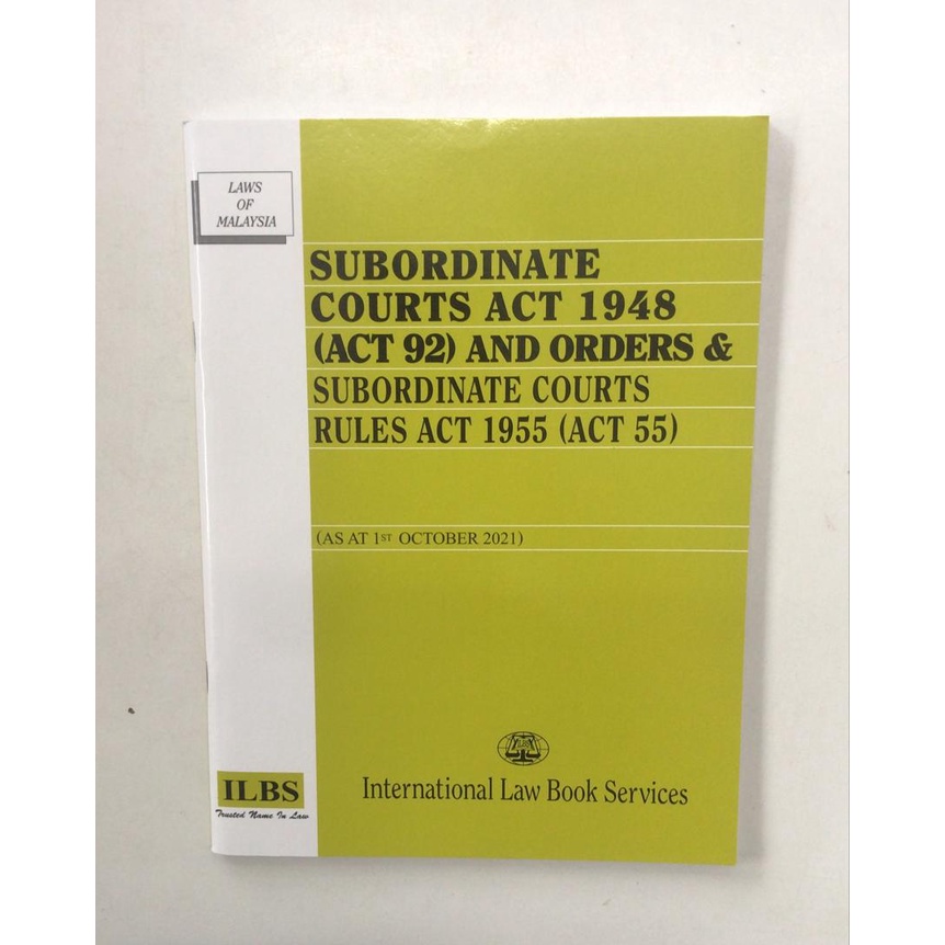 SUBORDINATE COURTS ACT 1948 (ACT 92) AND ORDERS & SUBORDINATE COURTS RULES ACT 1955 (ACT 55)1ST OCTOBER 2021