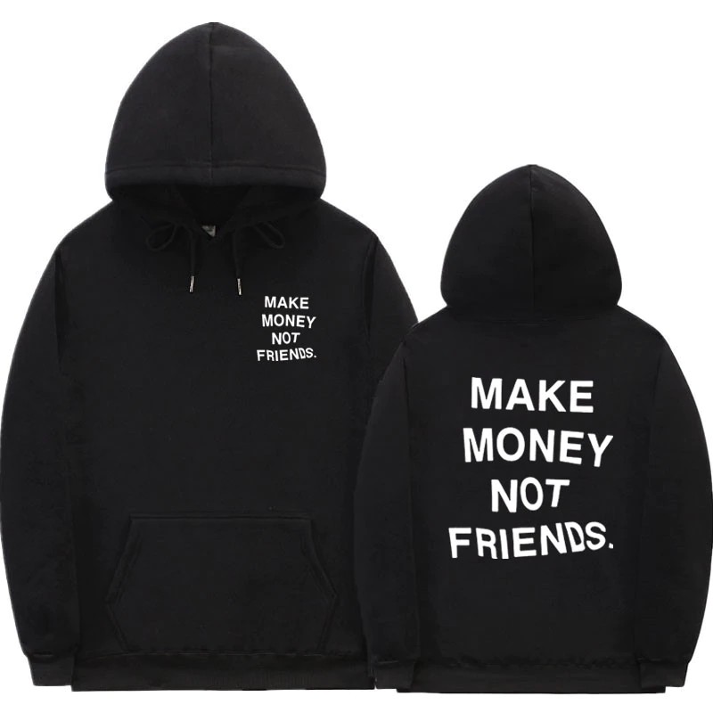 hoodie need money not friends