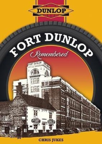 Fort Dunlop Remembered by Chris Jukes (UK edition, paperback)