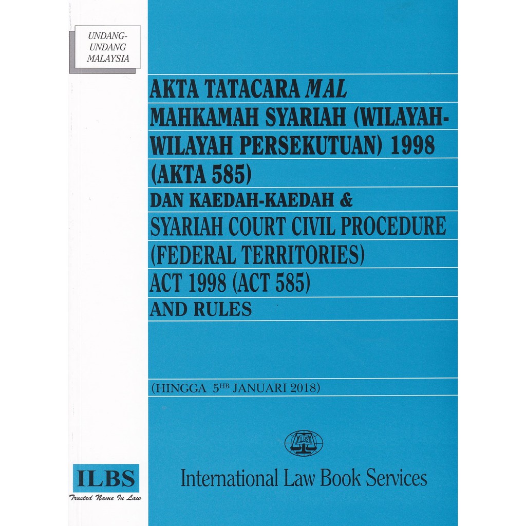 Akta Tatacara Mal Mahkamah Syariah Wilayah Wilayah Persekutuan 1998 Akta 585 Dan Kaedah Kaedah Hingga 5 1 2018 Shopee Malaysia