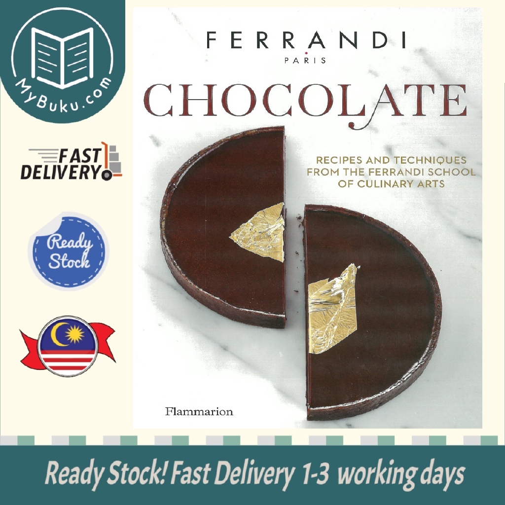 Recipes and Techniques from the Ferrandi School of Culinary Arts Chocolate 